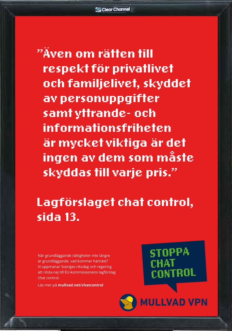 ”Även om rätten till respekt för privatlivet och familjelivet, skyddet av personuppgifter samt yttrande- och informationsfriheten är mycket viktiga är det ingen av dem som måste skyddas till varje pris.” Lagförslaget chat control, sida 13.