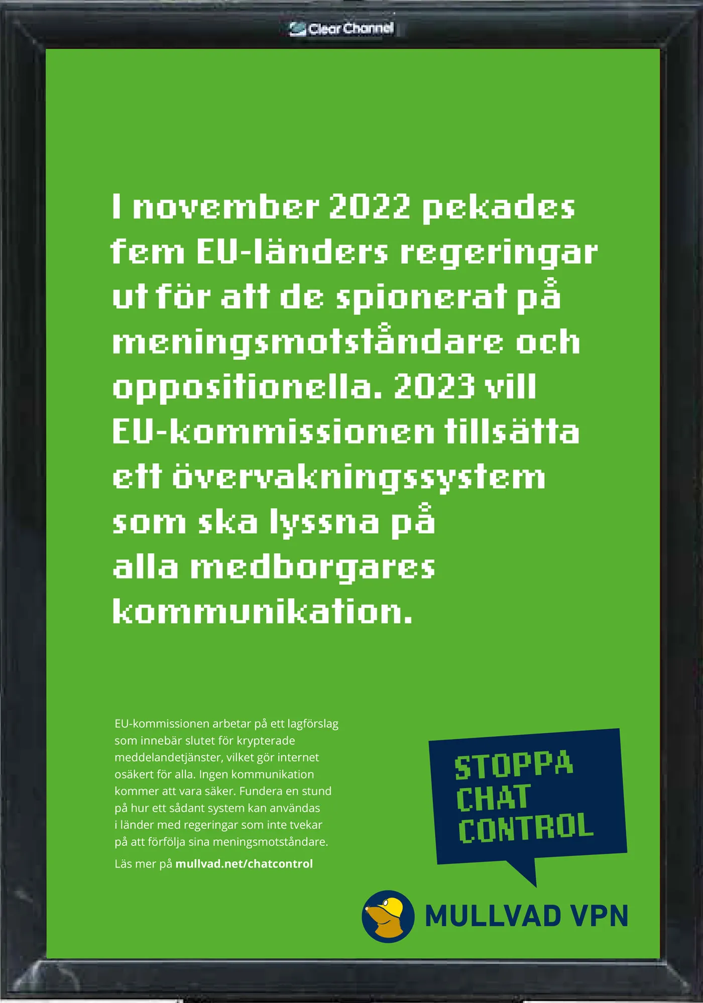 I november 2022 pekades fem EU-länders regeringar ut för att de spionereat på meningsmotståndare och oppositionella. 2023 vill EU-kommissionen tillsätta ett övervakningssytem som ska lyssna på alla medborgares kommunikation.