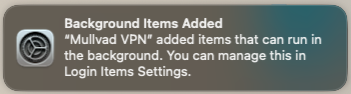 A system notification, informing that Mullvad VPN has been added as a background item.